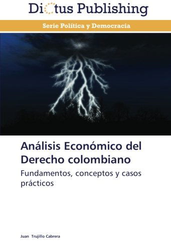 Cover for Juan Trujillo Cabrera · Análisis Económico Del Derecho Colombiano: Fundamentos, Conceptos Y Casos Prácticos (Paperback Book) [Spanish edition] (2012)