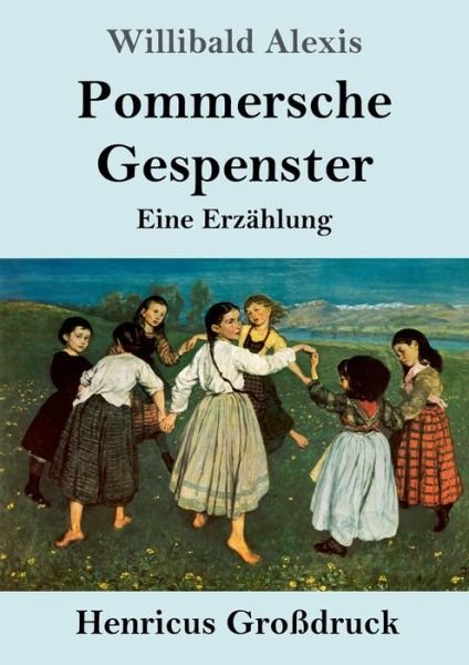 Cover for Willibald Alexis · Pommersche Gespenster (Grossdruck) (Paperback Book) (2019)