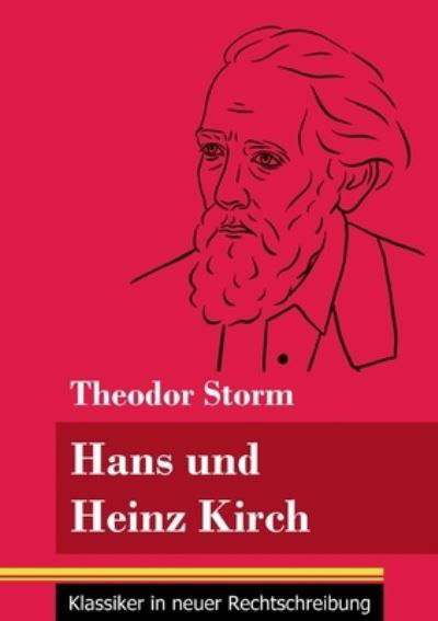 Hans und Heinz Kirch - Theodor Storm - Kirjat - Henricus - Klassiker in neuer Rechtschre - 9783847848493 - perjantai 8. tammikuuta 2021