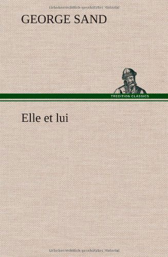 Cover for George Sand · Elle et Lui (Gebundenes Buch) [French edition] (2012)