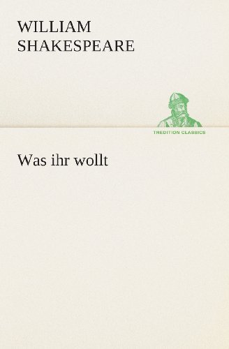 Was Ihr Wollt (Tredition Classics) (German Edition) - William Shakespeare - Bøger - tredition - 9783849547493 - 20. maj 2013