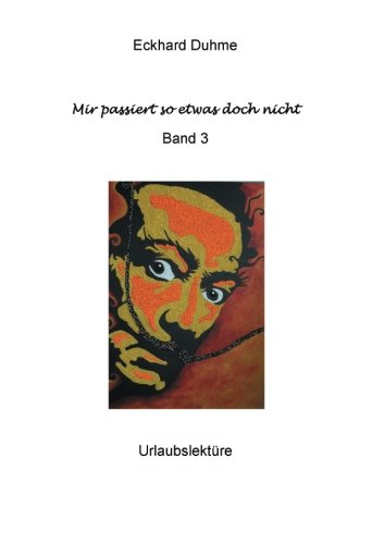 Cover for Eckhard Duhme · Mir Passiert So Etwas Doch Nicht: Urlaubslektüre Band 3 (Paperback Bog) [German edition] (2013)