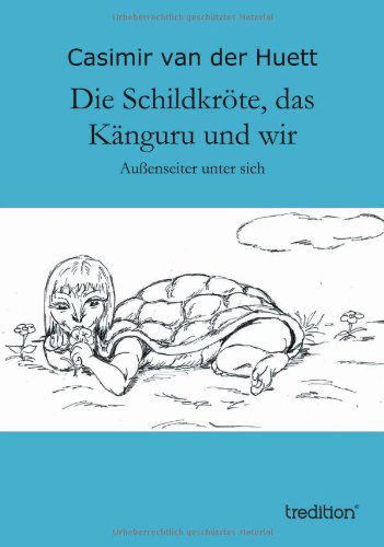 Cover for Casimir Van Der Huett · Die Schildkröte, Das Känguru Und Wir (Paperback Book) [German edition] (2014)