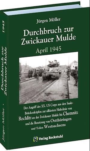 Durchbruch zur ZWICKAUER MULDE April 1945 - JÃ¼rgen Moeller - Böcker - Rockstuhl Verlag - 9783867776493 - 1 juni 2018