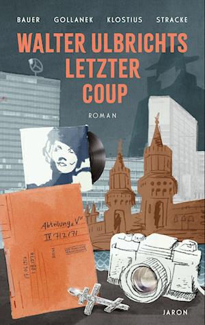 Cover for Claudia Johanna Bauer · Walter Ulbrichts letzter Coup (Book) (2023)