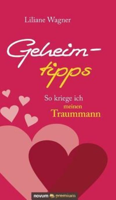 Cover for Liliane Wagner · Geheimtipps: So kriege ich meinen Traummann (Hardcover Book) (2016)
