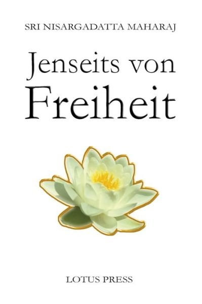 Cover for Sri Nisargadatta Maharaj · Jenseits Von Freiheit (Paperback Book) (2014)