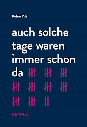 Cover for Katrin Pitz · Auch Solche Tage Waren Immer Schon Da (Hardcover Book) (2022)