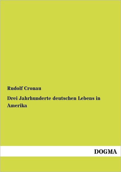 Cover for Rudolf Cronau · Drei Jahrhunderte deutschen Lebens in Amerika (Paperback Book) [German, 1 edition] (2012)