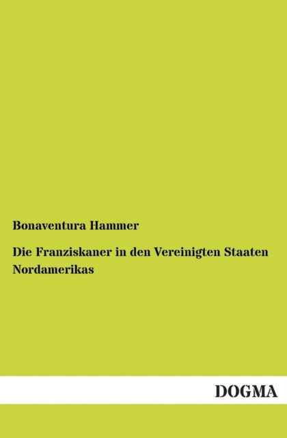 Cover for Bonaventura Hammer · Die Franziskaner in den Vereinigten Staaten Nordamerikas (Paperback Book) [German edition] (2012)