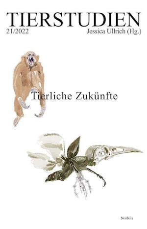 Tierliche Zukünfte - Jessica Ullrich - Books - Neofelis Verlag GmbH - 9783958083493 - April 25, 2022