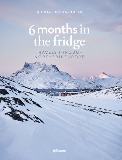 Cover for Michael Koenigshofer · 6 Months in the Fridge: Travels Through Northern Europe (Hardcover Book) (2021)