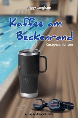 Cover for Peggy Langhans · Kaffee am Beckenrand (Book) (2024)