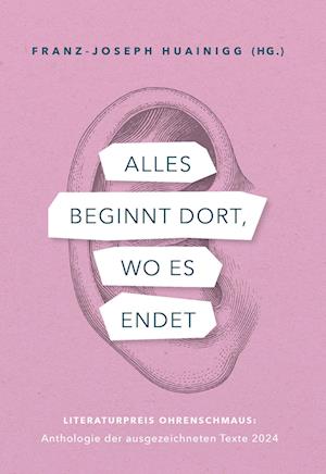 Cover for Franz-Joseph Huainigg (Hg.) · Alles beginnt dort, wo es endet (Book) (2024)