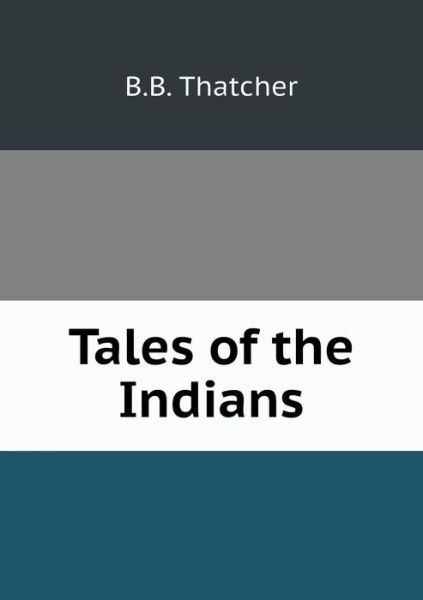 Cover for B B Thatcher · Tales of the Indians (Pocketbok) (2015)