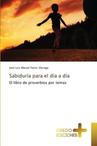 Cover for José Luis Masud Yunes-Zárraga · Sabiduria para el dia a dia (Paperback Book) (2021)