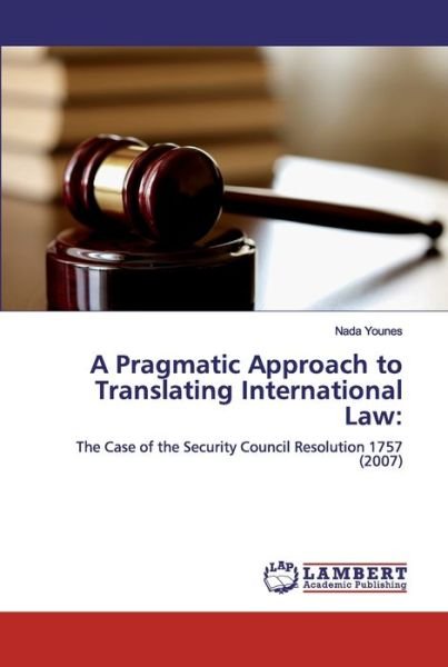 Cover for Nada Younes · A Pragmatic Approach to Translating International Law (Paperback Book) (2019)