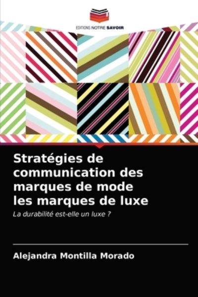 Cover for Alejandra Montilla Morado · Strategies de communication des marques de mode les marques de luxe (Paperback Book) (2021)