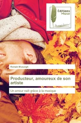 Cover for Romain Musungh · Producteur, amoureux de son artiste (Paperback Book) (2021)