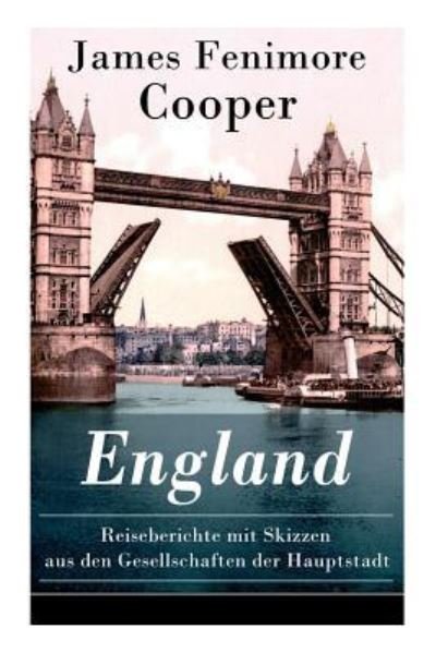 Cover for James Fenimore Cooper · England - Reiseberichte mit Skizzen aus den Gesellschaften der Hauptstadt (Pocketbok) (2018)