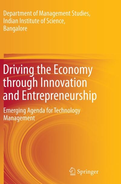 Cover for Department of Management Studies · Driving the Economy through Innovation and Entrepreneurship: Emerging Agenda for Technology Management (Paperback Bog) [Softcover reprint of the original 1st ed. 2013 edition] (2017)
