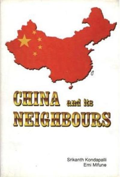 China and Its Neighbours - Srikanth Kondapalli - Books - Pentagon Press - 9788182744493 - February 1, 2010