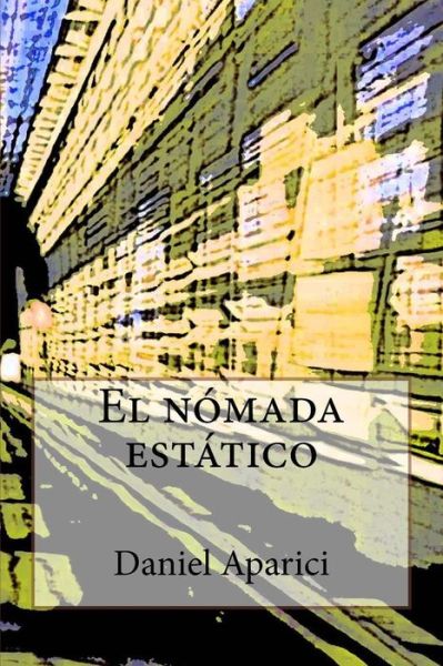 Cover for Dach Daniel Aparici · El Nomada Estatico: Por Daniel Aparici (Paperback Bog) (2009)