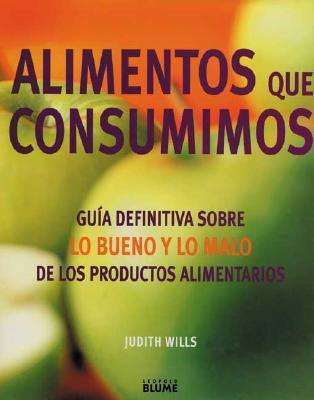 Cover for Judith Wills · Alimentos Que Consumimos: Guía Definitiva Sobre Lo Bueno Y Lo Malo De Los Productos Alimentarios (Hardcover Book) [Spanish, Tra edition] (2001)