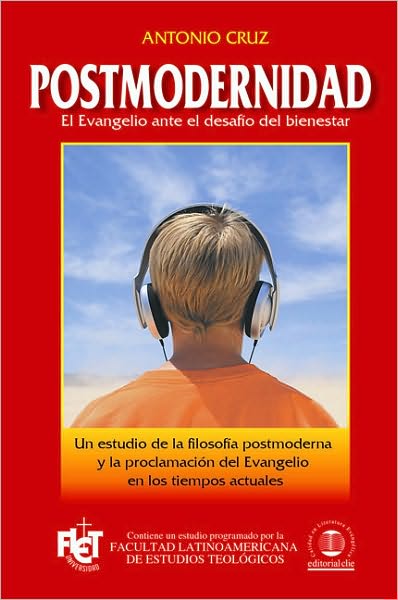 Postmodernidad: El evangelio ante el desafio del bienestar - Antonio Cruz - Bücher - Editorial Clie - 9788482673493 - 1. September 2008