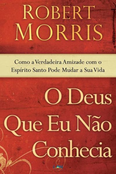 Cover for Dr Robert Morris · O Deus Que Eu Nao Conhecia (Paperback Book) (2013)