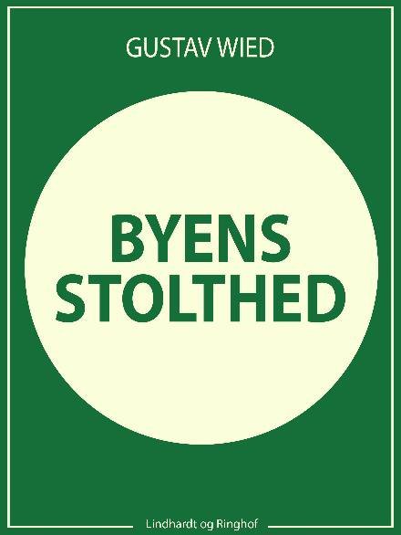 Cover for Gustav Wied · Byens stolthed (Sewn Spine Book) [2º edição] (2017)