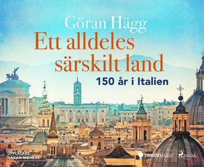 Cover for Göran Hägg · Ett alldeles särskilt land : 150 år i Italien (Audiobook (CD)) (2019)