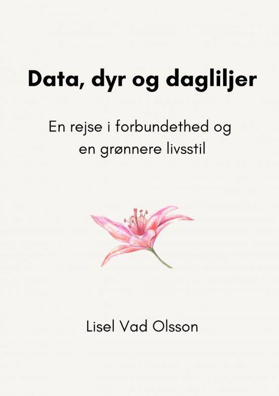 Cover for Lisel Vad Olsson · Data, dyr og dagliljer (Paperback Book) (2024)