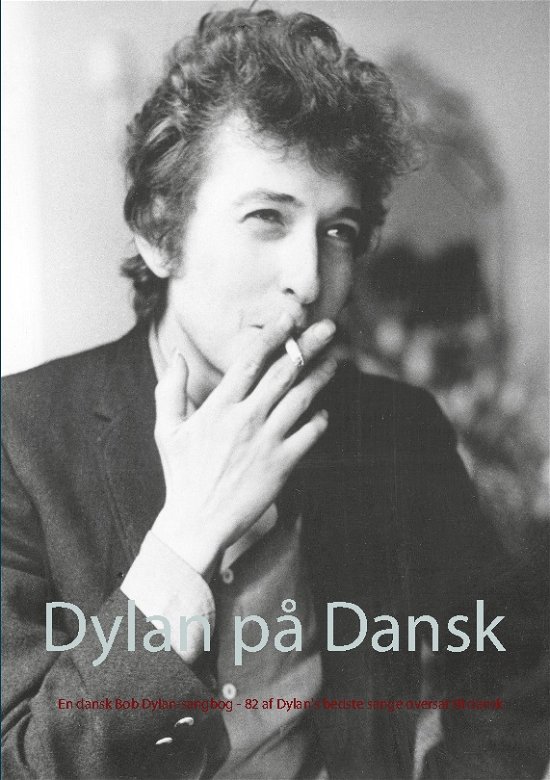 Dylan på Dansk - Jep Loft - Bücher - Books on Demand - 9788743046493 - 9. März 2022
