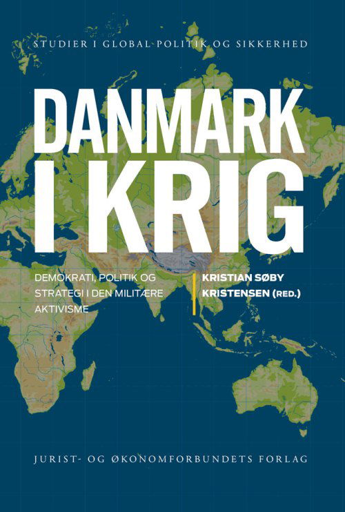 Cover for Kristian Søby Kristensen (red.) · Studier i Global Politik og Sikkerhed: Danmark i krig (Sewn Spine Book) [1. Painos] (2013)