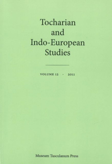 Tocharian & Indo-European Studies: Volume 12 - Klaus T Schmidt - Bücher - Museum Tusculanum Press - 9788763536493 - 28. Juni 2011