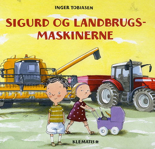 Sigurd og landbrugsmaskinerne - Inger Tobiasen - Books - Klematis - 9788764104493 - March 10, 2009