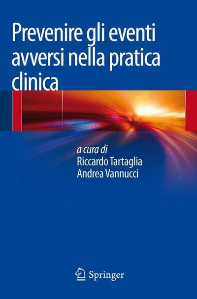 Prevenire Gli Eventi Avversi Nella Pratica Clinica - Riccardo Tartaglia - Książki - Springer Verlag - 9788847054493 - 19 lipca 2013