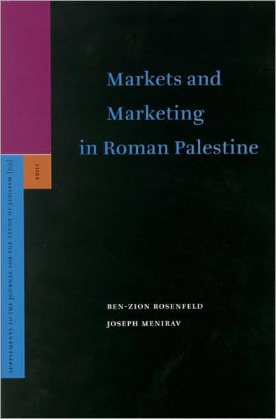 Cover for Joseph Menirav Ben-zion Rosenfeld · Markets and Marketing in Roman Palestine (Supplements to the Journal for the Study of Judaism, 99) (Hardcover bog) (2005)