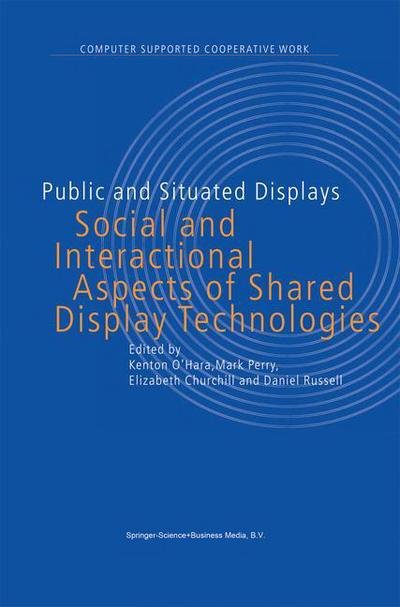 Cover for K O\'hara · Public and Situated Displays - Computer Supported Cooperative Work (Pocketbok) [Softcover Reprint of the Original 1st Ed. 2003 edition] (2011)