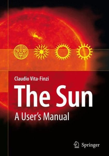 Claudio Vita-Finzi · The Sun: A User's Manual (Pocketbok) [Softcover reprint of hardcover 1st ed. 2008 edition] (2010)