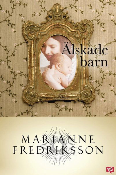 Älskade barn - Marianne Fredriksson - Kirjat - StorySide - 9789152113493 - torstai 21. tammikuuta 2021