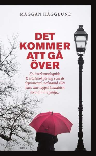 Cover for Maggan Hägglund · Det kommer att gå över : en överlevnadsguide och tröstebok för dig som är deprimerad, nedstämd eller bara har tappat kontakten med din livsglädje (Paperback Book) (2017)
