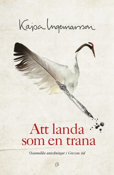 Cover for Kajsa Ingemarsson · Att landa som en trana (Innbunden bok) (2020)
