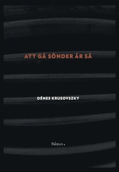 Cover for Dénes Krusovszky · Att gå sönder är så (Bok) (2015)