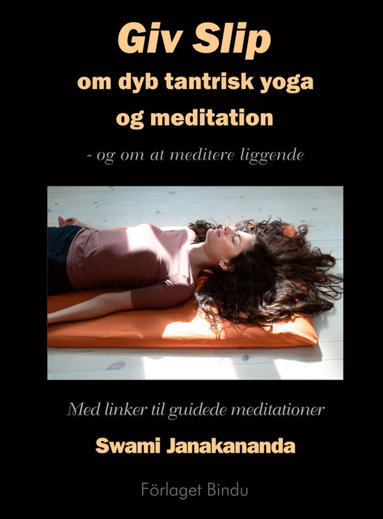 Cover for Swami Janakananda Saraswati · Giv Slip (Inbunden Bok) [1:a utgåva] (2023)