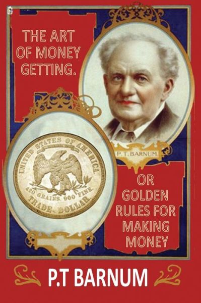 Cover for P T Barnum · The Art of Money Getting, or Golden Rules for Making Money (Taschenbuch) (2020)