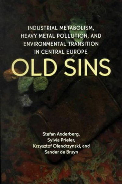 Cover for Stefan Anderberg · Old Sins: Industrial Metabolism, Heavy Metal Pollution and Environmental Transition in Central Europe (Paperback Book) (2000)