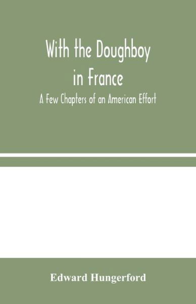 With the Doughboy in France - Edward Hungerford - Books - Alpha Edition - 9789354045493 - August 19, 2020