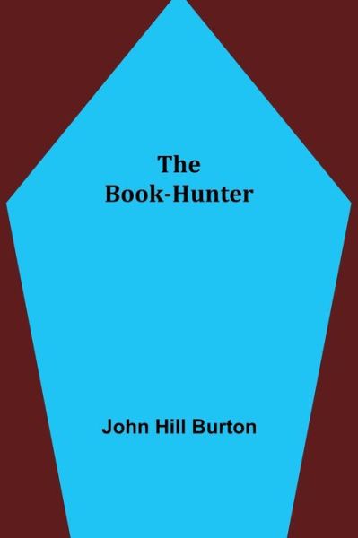 Cover for John Hill Burton · The Book-Hunter (Paperback Book) (2021)